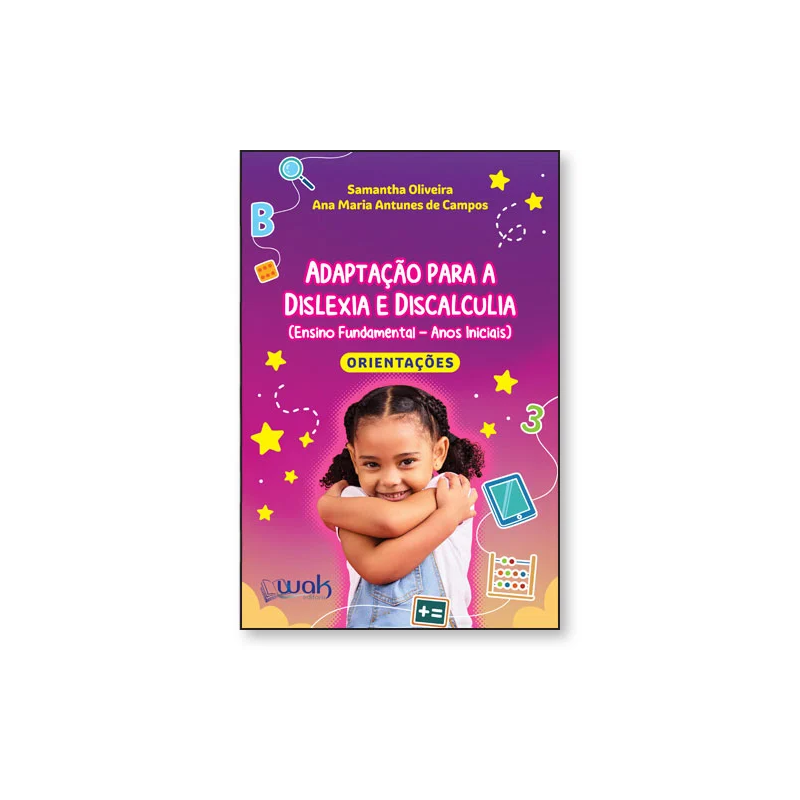 ADAPTAÇÃO PARA A DISLEXIA E DISCALCULIA (ENSINO FUNDAMENTAL- ANOS INICIAIS) - LIVRO DE ORIENTAÇÕES
