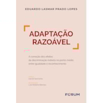 Adaptação razoável: a correção dos efeitos da discriminação indireta no ponto médio entre igualdade e reconhecimento