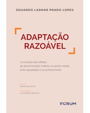 Adaptação razoável: a correção dos efeitos da discriminação indireta no ponto médio entre igualdade e reconhecimento