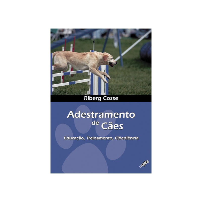 ADESTRAMENTO DE CÃES: EDUCAÇÃO, TREINAMENTO, OBEDIÊNCIA