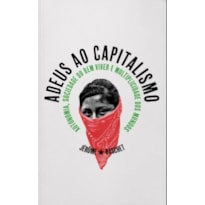 ADEUS AO CAPITALISMO: AUTONOMIA, SOCIEDADE DO BEM VIVER E MULTIPLICIDADE DOS MUNDOS