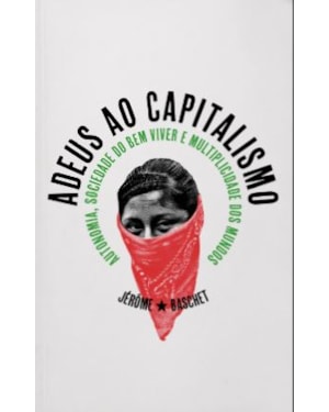 ADEUS AO CAPITALISMO: AUTONOMIA, SOCIEDADE DO BEM VIVER E MULTIPLICIDADE DOS MUNDOS