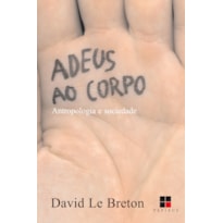 ADEUS AO CORPO: ANTROPOLOGIA E SOCIEDADE