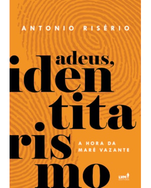 ADEUS, IDENTITARISMO: A HORA DA MARÉ VAZANTE