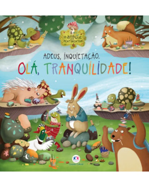 ADEUS, INQUIETAÇÃO. OLÁ, TRANQUILIDADE!