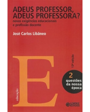 ADEUS PROFESSOR, ADEUS PROFESSORA?: NOVAS EXIGÊNCIAS EDUCACIONAIS E PROFISSÃO DOCENTE