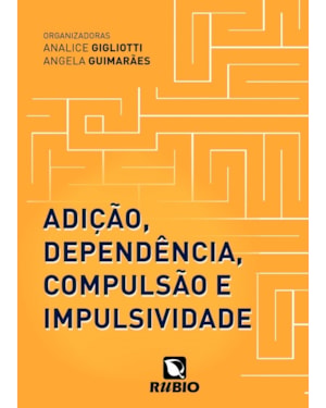 Adição, dependência, compulsão e impulsividade