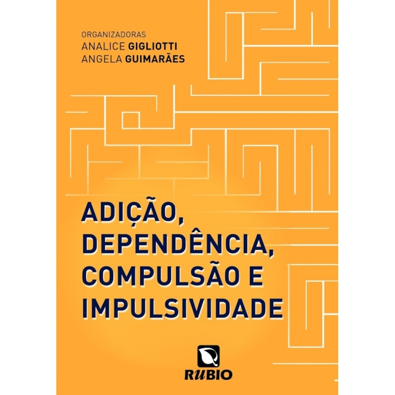 Adição, dependência, compulsão e impulsividade