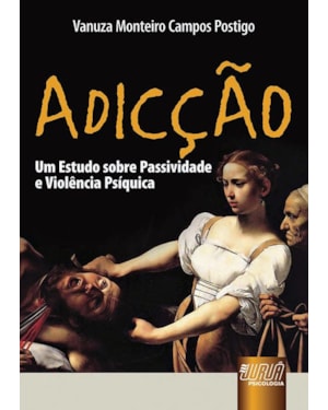 ADICÇÃO - UM ESTUDO SOBRE PASSIVIDADE E VIOLÊNCIA PSÍQUICA