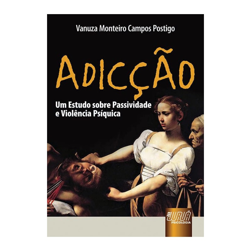 ADICÇÃO - UM ESTUDO SOBRE PASSIVIDADE E VIOLÊNCIA PSÍQUICA