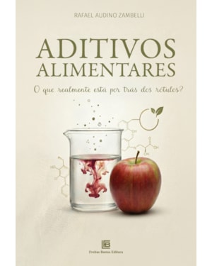 ADITIVOS ALIMENTARES: O QUE REALMENTE ESTÁ POR TRÁS DOS RÓTULOS