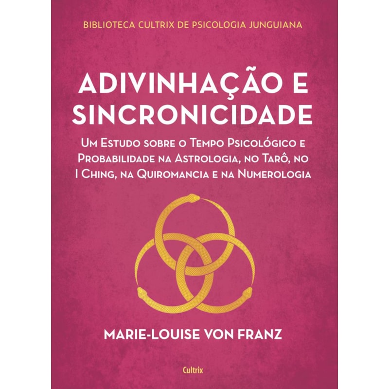 Adivinhação e sincronicidade: um estudo sobre o tempo psicológico e probabilidade na astrologia, no tarô, no i ching, na quiromancia e na numerologia