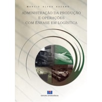 Administração da produção e operações com ênfase em logística