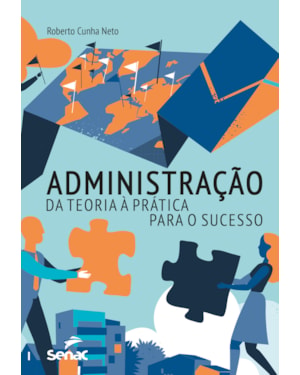 ADMINISTRAÇÃO: DA TEORIA À PRÁTICA PARA O SUCESSO