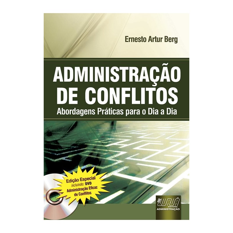 ADMINISTRAÇÃO DE CONFLITOS - ABORDAGENS PRÁTICAS PARA O DIA A DIA - EDIÇÃO ESPECIAL - INCLUINDO: DVD ADMINISTRAÇÃO EFICAZ DE CONFLITOS