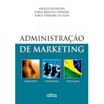 ADMINISTRAÇÃO DE MARKETING: CONCEITOS, ESTRATÉGIAS E APLICAÇÕES