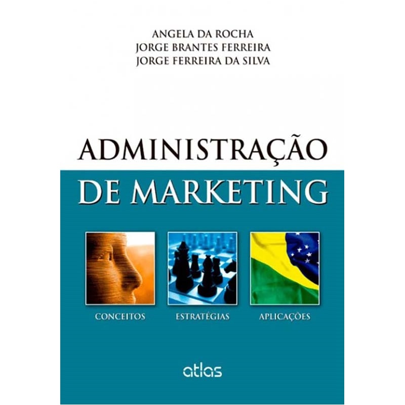ADMINISTRAÇÃO DE MARKETING: CONCEITOS, ESTRATÉGIAS E APLICAÇÕES