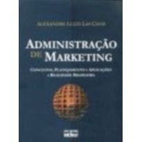 ADMINISTRAÇÃO DE MARKETING: CONCEITOS, PLANEJAMENTO E APLICAÇÕES À REALIDADE BRASILEIRA