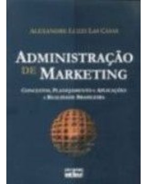 ADMINISTRAÇÃO DE MARKETING: CONCEITOS, PLANEJAMENTO E APLICAÇÕES À REALIDADE BRASILEIRA