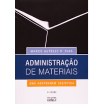 ADMINISTRAÇÃO DE MATERIAIS: UMA ABORDAGEM LOGÍSTICA