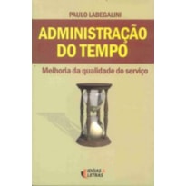 ADMINISTRACAO DO TEMPO - MELHORIA DA QUALIDADE DO...