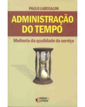 ADMINISTRACAO DO TEMPO - MELHORIA DA QUALIDADE DO...