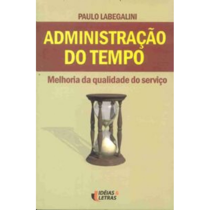 ADMINISTRACAO DO TEMPO - MELHORIA DA QUALIDADE DO...