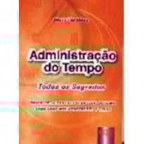 ADMINISTRAÇÃO DO TEMPO - TODOS OS SEGREDOS