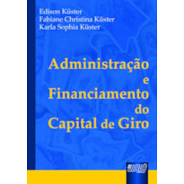 ADMINISTRAÇÃO E FINANCIAMENTO DO CAPITAL DE GIRO