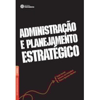 ADMINISTRAÇÃO E PLANEJAMENTO ESTRATÉGICO