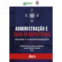 ADMINISTRAÇÃO EM PERSPECTIVA: TEORIAS E TRANSFORMAÇÕES