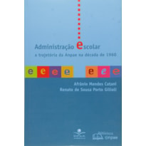 ADMINISTRACAO ESCOLAR - A TRAJETORIA NA ANPAE NA DECADA DE 1960 - 1