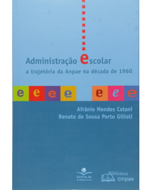 ADMINISTRACAO ESCOLAR - A TRAJETORIA NA ANPAE NA DECADA DE 1960 - 1