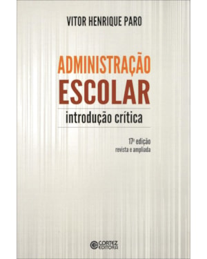 ADMINISTRAÇÃO ESCOLAR: INTRODUÇÃO CRÍTICA