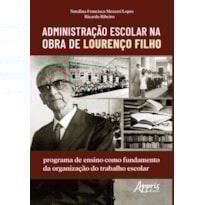 ADMINISTRAÇÃO ESCOLAR NA OBRA DE LOURENÇO FILHO: PROGRAMA DE ENSINO COMO FUNDAMENTO DA ORGANIZAÇÃO DO TRABALHO ESCOLAR