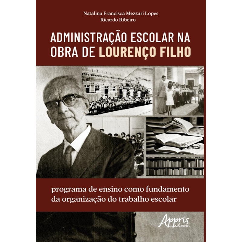 ADMINISTRAÇÃO ESCOLAR NA OBRA DE LOURENÇO FILHO: PROGRAMA DE ENSINO COMO FUNDAMENTO DA ORGANIZAÇÃO DO TRABALHO ESCOLAR