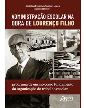 ADMINISTRAÇÃO ESCOLAR NA OBRA DE LOURENÇO FILHO: PROGRAMA DE ENSINO COMO FUNDAMENTO DA ORGANIZAÇÃO DO TRABALHO ESCOLAR
