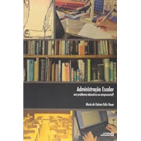 ADMINISTRACAO ESCOLAR - UM PROBLEMA EDUCATIVO OU EMPRESARIAL?