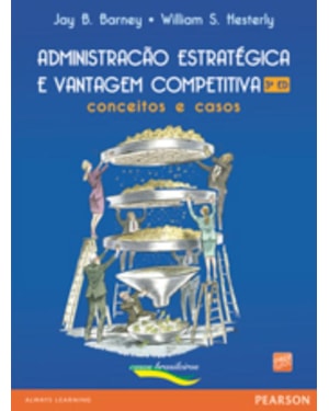ADMINISTRAÇÃO ESTRATÉGICA E VANTAGEM COMPETITIVA: CONCEITOS E CASOS
