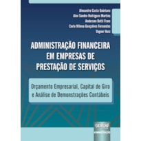 ADMINISTRAÇÃO FINANCEIRA EM EMPRESAS DE PRESTAÇÃO DE SERVIÇOS - ORÇAMENTO EMPRESARIAL, CAPITAL DE GIRO E ANÁLISE DE DEMONSTRAÇÕES CONTÁBEIS