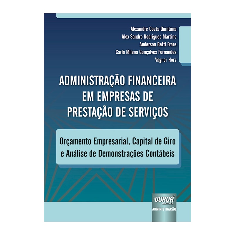 ADMINISTRAÇÃO FINANCEIRA EM EMPRESAS DE PRESTAÇÃO DE SERVIÇOS - ORÇAMENTO EMPRESARIAL, CAPITAL DE GIRO E ANÁLISE DE DEMONSTRAÇÕES CONTÁBEIS