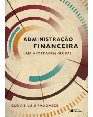 ADMINISTRAÇÃO FINANCEIRA: UMA ABORDAGEM GLOBAL