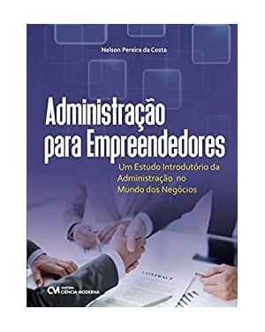 ADMINISTRAÇÃO PARA EMPREENDEDORES - UM ESTUDO INTRODUTÓRIO...