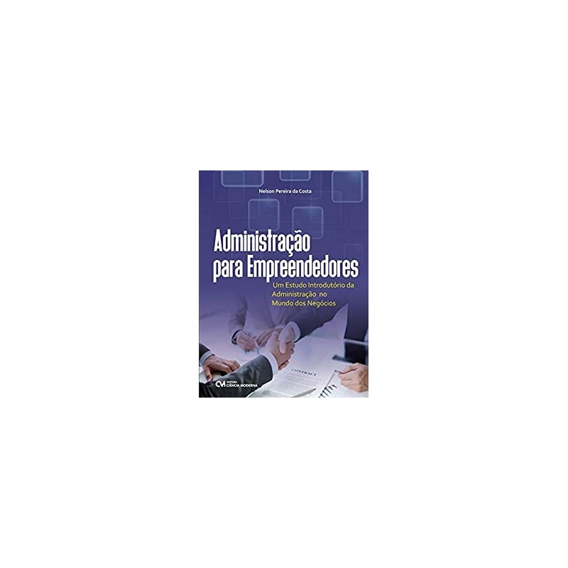 ADMINISTRAÇÃO PARA EMPREENDEDORES - UM ESTUDO INTRODUTÓRIO...