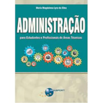 ADMINISTRAÇÃO PARA ESTUDANTES E PROFISSIONAIS DE ÁREAS TÉCNICAS