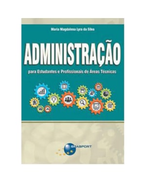 ADMINISTRAÇÃO PARA ESTUDANTES E PROFISSIONAIS DE ÁREAS TÉCNICAS