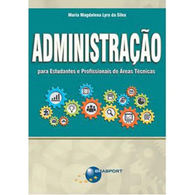 ADMINISTRAÇÃO PARA ESTUDANTES E PROFISSIONAIS DE ÁREAS TÉCNICAS