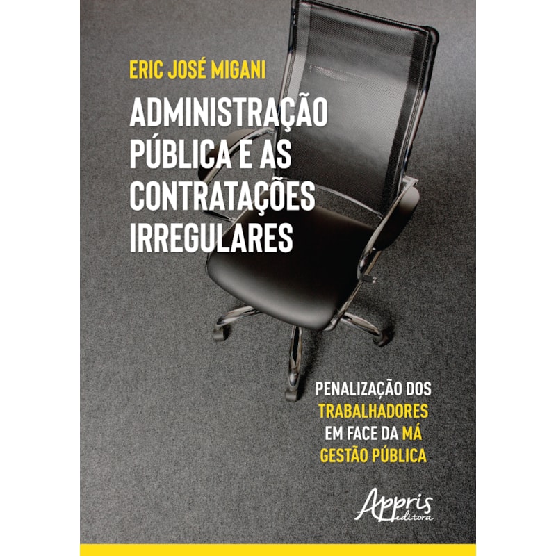ADMINISTRAÇÃO PÚBLICA E AS CONTRATAÇÕES IRREGULARES: PENALIZAÇÃO DOS TRABALHADORES EM FACE DA MÁ GESTÃO PÚBLICA