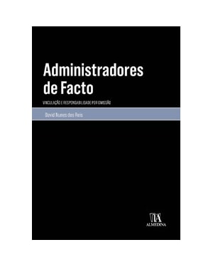 Administradores de facto: vinculação e responsabilidade por omissão