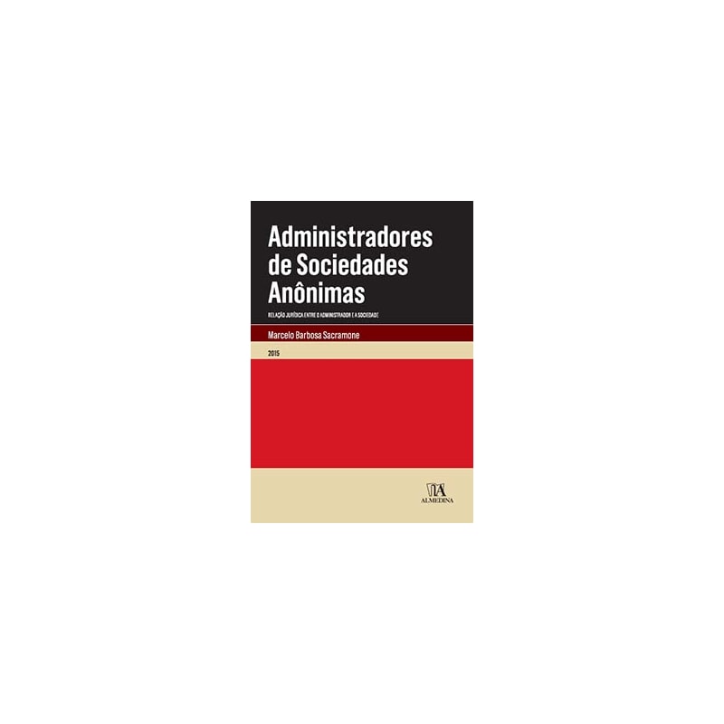 Administradores de sociedades anônimas: relação jurídica entre o administrador e a sociedade